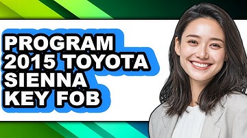 How To Program 2015 Toyota Sienna Key Fob - Full Guide