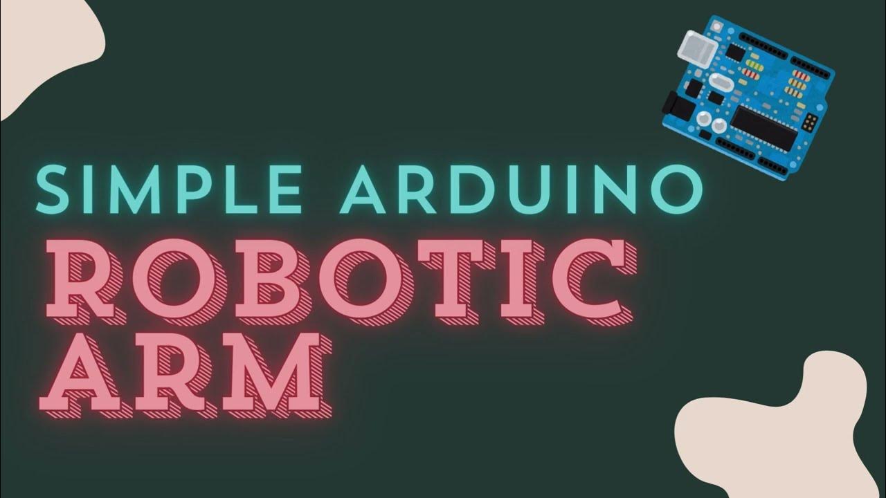 Simple Arduino Robotic Arm - YouTube