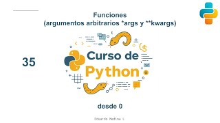 35 - Python desde 0. Funciones (argumentos arbitrarios *args y **kwargs)