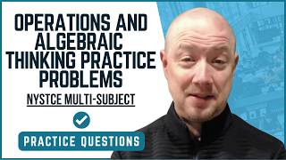 Mathematics Operations and Algebraic Thinking Practice Problems for NYSTCE Multi-Subject
