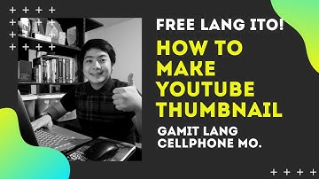 How to Make YOUTUBE Thumbnails - Using only your Phones | Philippines - Tagalog Tutorial - FREE LANG