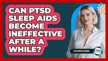 Can PTSD Sleep Aids Become Ineffective After A While? - PTSD Support Channel