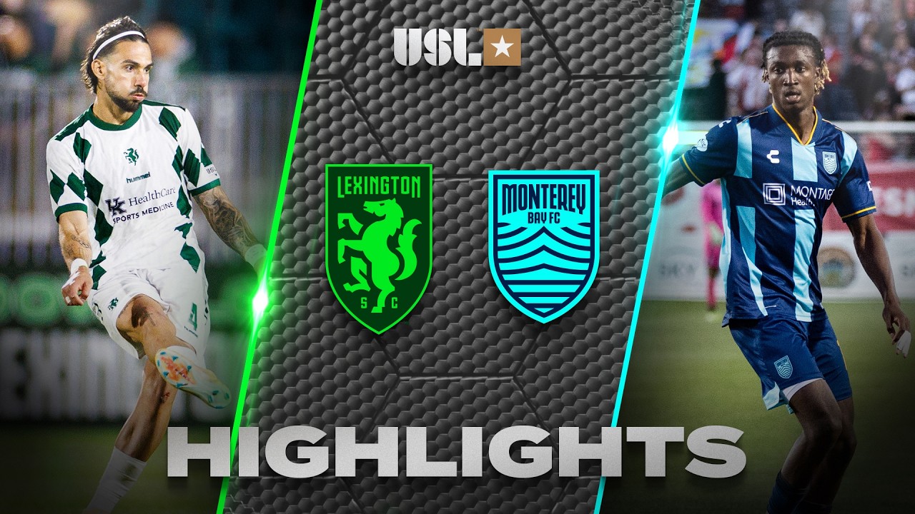Lexington SC 3–2 Monterey Bay FC full highlights