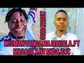 Kisima Nyandamaja Bhala Ft Masila Nyanda Jojo Kisima Nyandamaja Bhala Ft Masila Nyanda Jojo