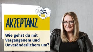 Akzeptanz – Wie gehst du mit Vergangenem und Unveränderlichem um? | Debora Karsch, persolog Coaching