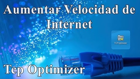 AUMENTAR VELOCIDAD DE TU INTERNET AL MAXIMO | 2017 | 2022 | TCP OPTIMIZER