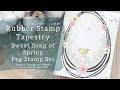 Die Cutting, Splattering and Stamping! | Peg Stamps | Sweet Song of Spring | Card Making Tutorial