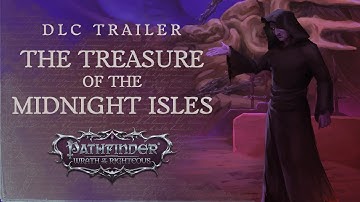 DLC Trailer The Treasure of The Midnight Isles | Pathfinder: Wrath of the Righteous