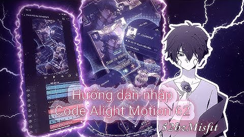 code 62| Hướng dẫn nhập code Alight Motion
