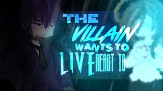 TVWTL//THE VILLAIN WANTS TO LIVE REACT TO DECULEIN// contains a bit angst// GCRV