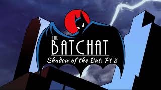 Bat Chat | 'Shadow of the Bat Part 2' Batman Animated Series Bat Chat | 'Shadow of the Bat Part 2' Batman Animated Series