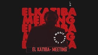 EL KATIBA - Meeting | لقاء