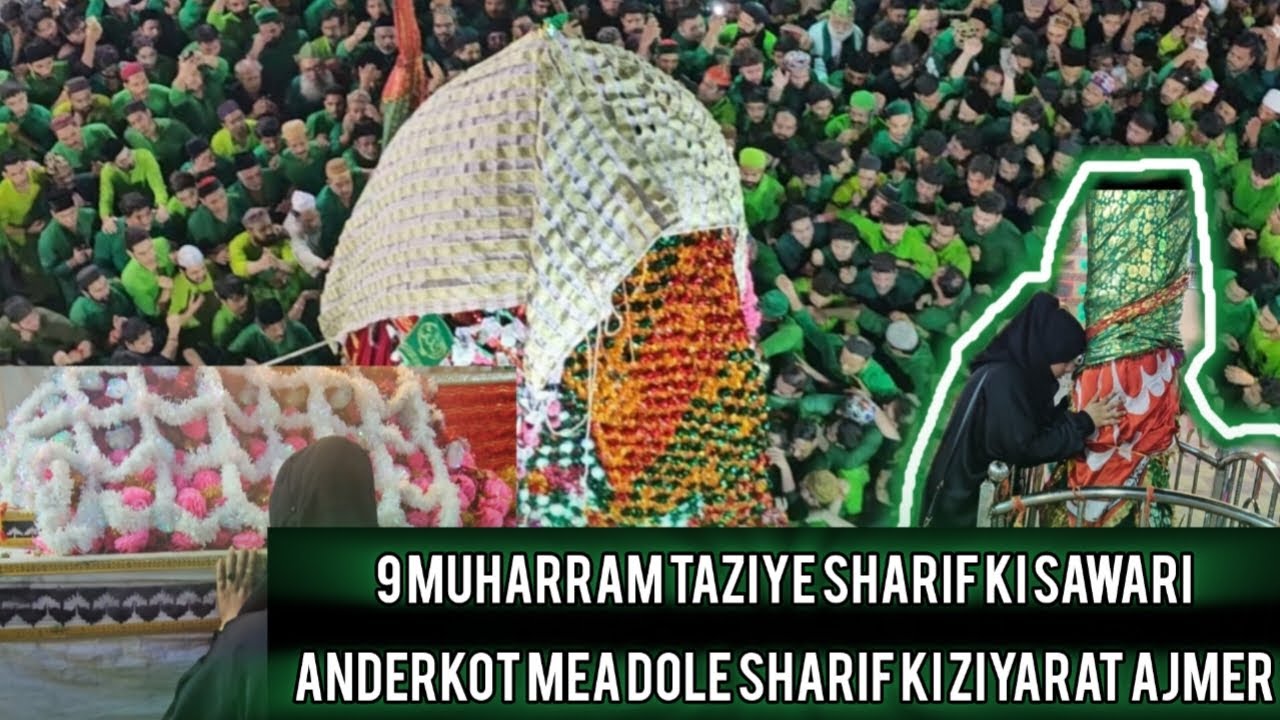 9 Muharram Taziye Sharif ki Sawari   anderkot mea dole Sharif ki ziyarat Ajmer