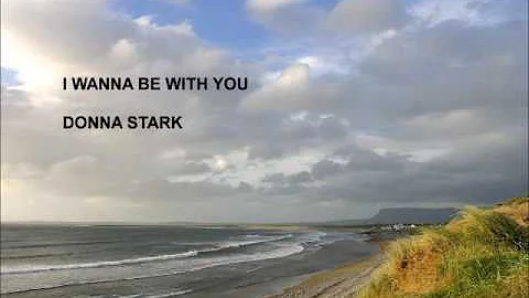 I Wanna Be With You - Donna Stark