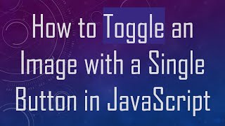 Famous How to Toggle an Image with a Single Button in JavaScript Profile