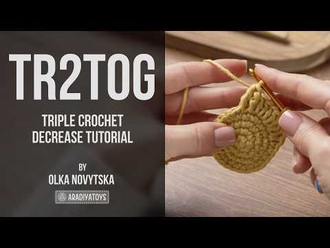 How to Crochet a Triple Crochet Decrease (tr2tog) | Beginner Tutorial by Olka Novytska (AradiyaToys)