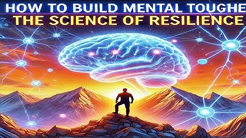 How to Build Mental Toughness (The Science of Resilience)