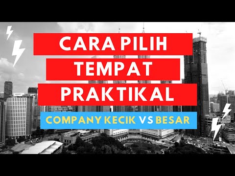 Cara Pilih Tempat Praktikal Yang Bagus | Intern di Syarikat Besar atau Company Kecil Lebih Baik?