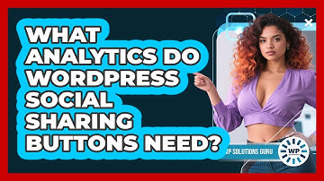 What Analytics Do WordPress Social Sharing Buttons Need? - WP Solutions Guru