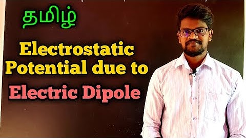 Electrostatic|Potential|due|To|Electric|Dipole|Physics 12|Tamil|Muruga MP