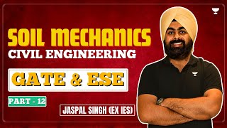 Soil Mechanics | Civil Engineering | Part 12 | Gate & ESE by Jaspal Singh (EX IES)