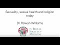 Sexuality, sexual health and religion today delivered by Dr Rowan Williams