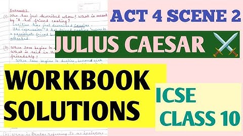 ICSE CLASS 10 📍JULIUS CAESAR 📍 ACT 4 SCENE 2 📍WORKBOOK SOLUTIONS 🏆 WILLIAM SHAKESPEARE