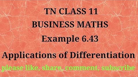 Tn 11 Business maths |example 6.43| applications of differentiation |state board |gmrrao maths|