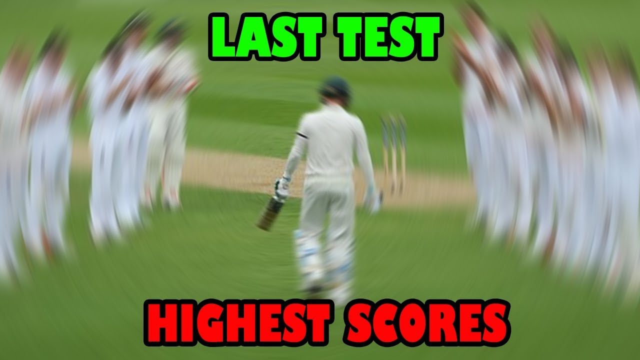 Highest Scores in the Last Match of the Test Career Top 10 Batsmen