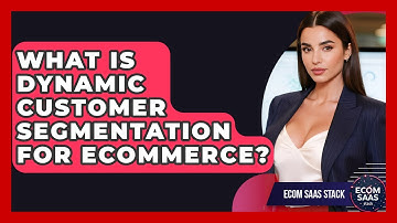 What Is Dynamic Customer Segmentation For eCommerce? - Ecom SaaS Stack