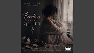 Broken in the Quiet
