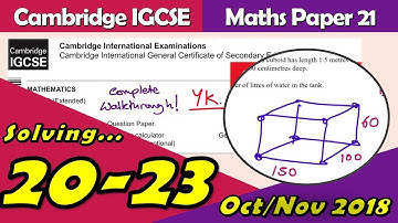 Cambridge IGCSE Maths | Oct/Nov 2018 Paper 21 | Questions 20-23 Walkthrough (0580/21)