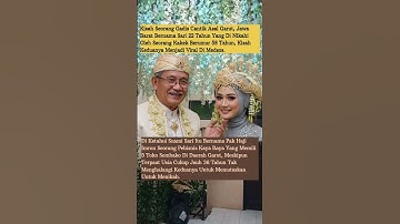 Viral! Seorang Gadis Cantik 22 tahun Asal Garut Dinikahi Seorang Kakek Berusia 58 Tahun.
