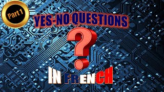 French for Beginners - Asking Yes-No Questions - Part 1