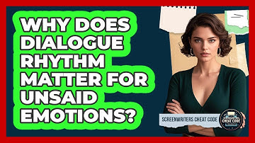 Why Does Dialogue Rhythm Matter For Unsaid Emotions? - Screenwriter