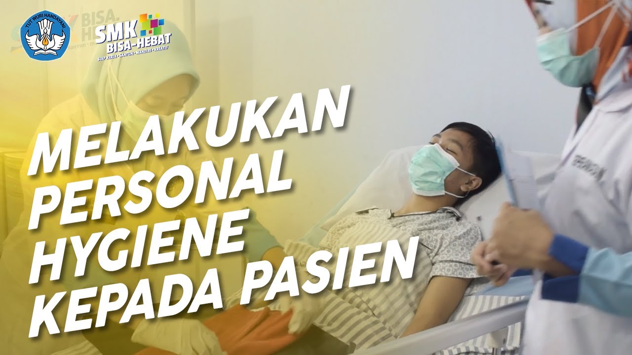 Melakukan Personal Hygiene Kepada Klien/pasien - Keperawatan