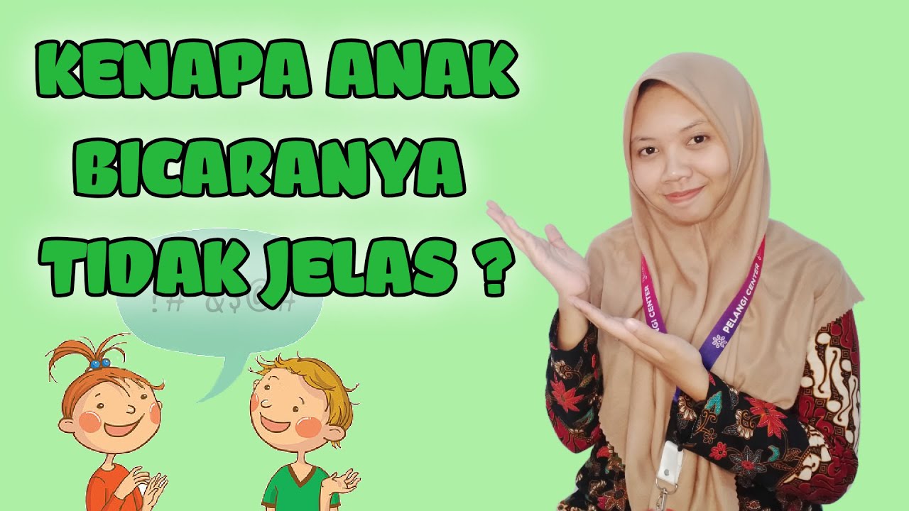 ANAK BICARANYA TIDAK JELAS ? INI DIA PENJELASANNYA | PELANGI CENTER PONOROGO