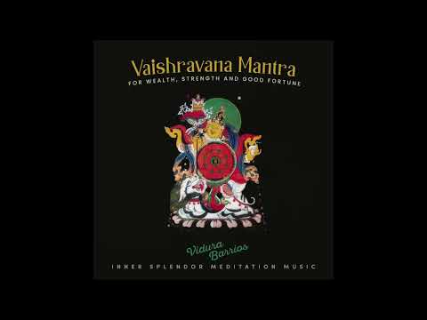 Vaishravana Mantra for Wealth, Strength and Good Fortune - Vidura Barrios