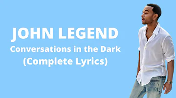 John legend - Conversations in the Dark (Lyrics)