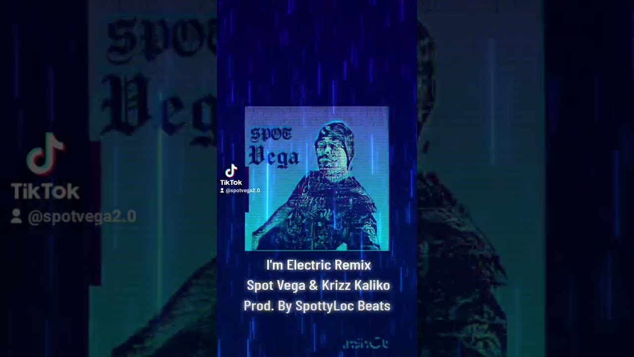 I'm Electric Remix Spot Vega and Krizz Kaliko ReProd. By SpottyLoc Beats