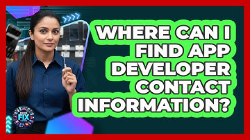 Where Can I Find App Developer Contact Information?