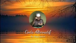 Cinta Alternatif By: Buya Syakur ♧ (Story WA)