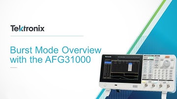 Burst Overview with the AFG31000
