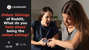 WORST THINGS About Being The ELDEST SIBLING!!! (r/ AskReddit)