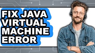 How to Fix Java Virtual Machine Error (only Way)