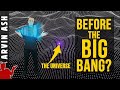 What was there before the big bang 3 good hypotheses