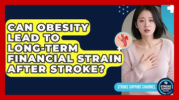 Can Obesity Lead To Long-term Financial Strain After Stroke? - Stroke Support Channel
