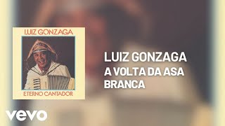 Luiz Gonzaga - A Volta da Asa Branca (Pseudo Video)