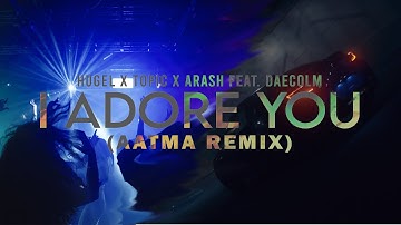 HUGEL x Topic x Arash feat. Daecolm - I Adore You (AATMA Remix) [FREE DOWNLOAD]