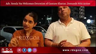 Adv. Seoula Vas Welcomes Detention of Gautam Khattar, Demands NSA Action